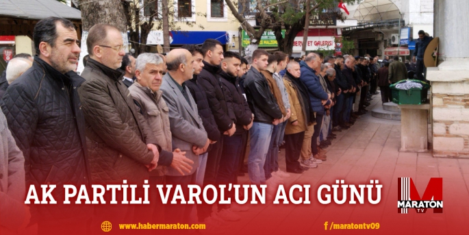 AK Partili Varol'un acı günü
