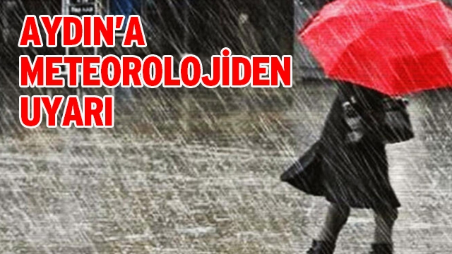 Aydın'a kuvvetli sağanak yağış uyarısı
