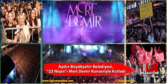 Aydın Büyükşehir Belediyesi, “23 Nisan”ı Mert Demir Konseriyle Kutladı