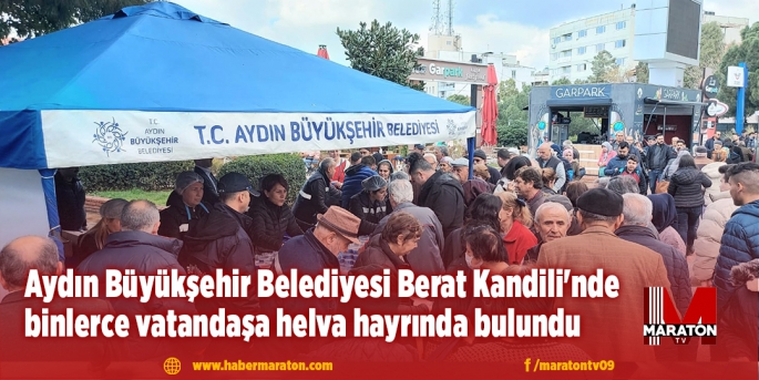 Aydın Büyükşehir Belediyesi Berat Kandili'nde binlerce vatandaşa helva hayrında bulundu