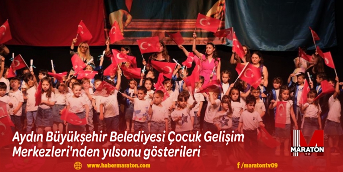Aydın Büyükşehir Belediyesi Çocuk Gelişim Merkezleri'nden yılsonu gösterileri