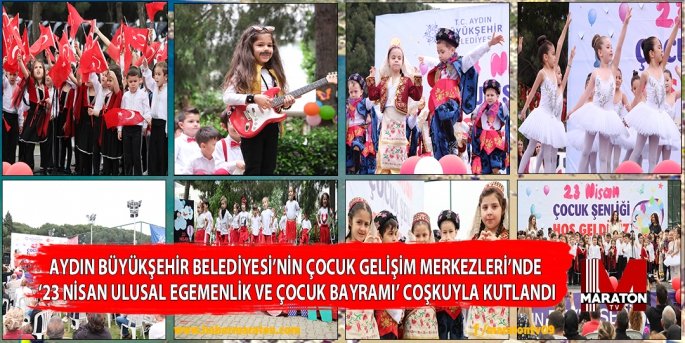 Aydın Büyükşehir Belediyesi’nin Çocuk Gelişim Merkezlerinde ‘23 Nisan Ulusal Egemenlik Ve Çocuk Bayramı’ Coşkuyla Kutlandı