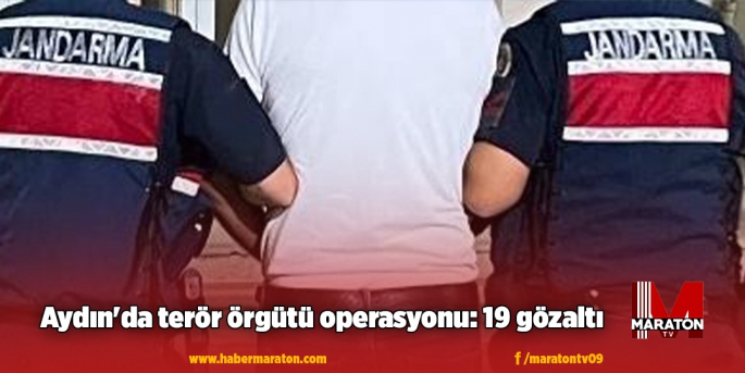 Aydın'da terör örgütü operasyonu: 19 gözaltı