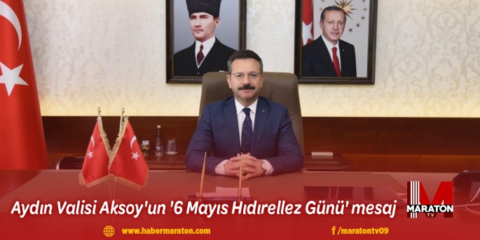 Aydın Valisi Aksoy'un '6 Mayıs Hıdırellez Günü' mesajı