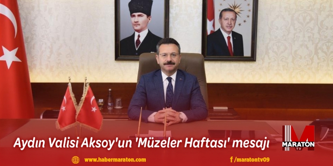 Aydın Valisi Aksoy'un 'Müzeler Haftası' mesajı