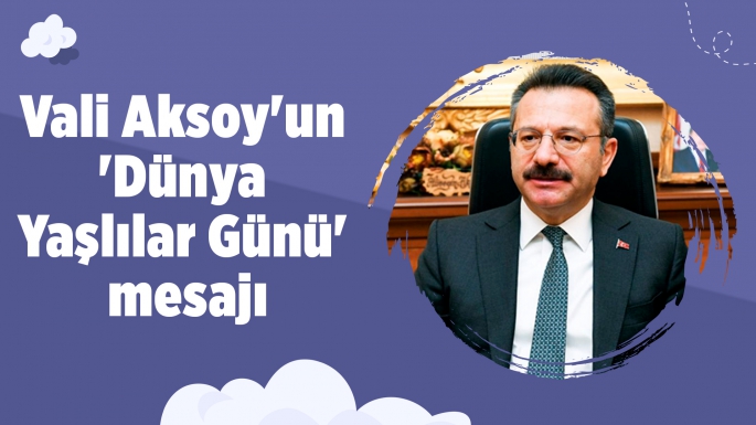 Aydın Valisi Hüseyin Aksoy'un 'Dünya Yaşlılar Günü' mesajı