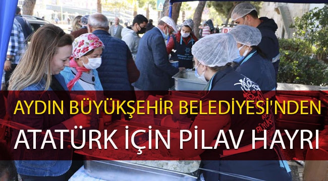 Büyükşehir Belediyesi’nden Atatürk için pilav hayrı