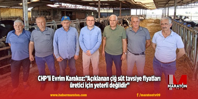 CHP'li Evrim Karakoz,çiğ süt üreticilerinin sorunlarını dile getirdi