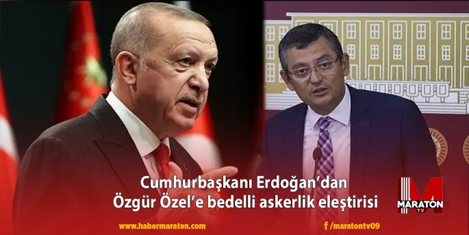 Cumhurbaşkanı Erdoğan’dan  Özgür Özel’e bedelli askerlik eleştirisi