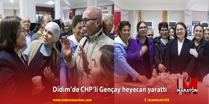 Didim’de CHP’li Gençay heyecan yarattı