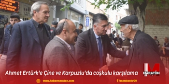 Ahmet Ertürk'e Çine ve Karpuzlu'da coşkulu karşılama