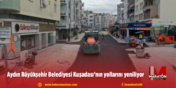 Aydın Büyükşehir Belediyesi Kuşadası’nın yollarını yeniliyor