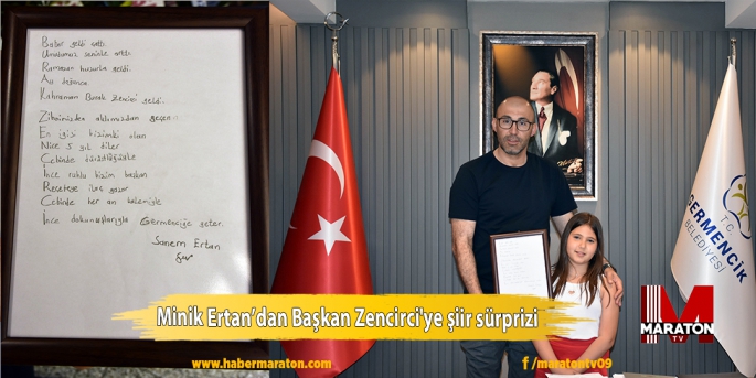 Minik Ertan’dan Başkan Zencirci'ye şiir sürprizi 