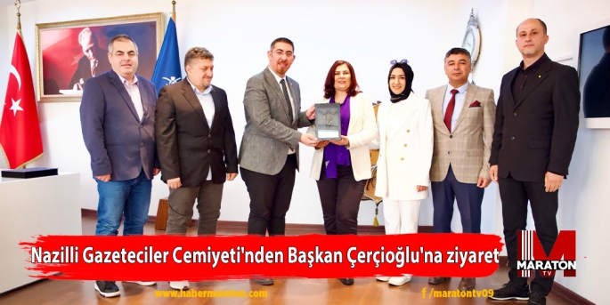 Nazilli Gazeteciler Cemiyeti'nden Başkan Çerçioğlu'na ziyaret