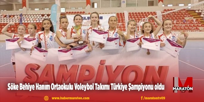 Söke Behiye Hanım Ortaokulu Voleybol Takımı Türkiye Şampiyonu oldu