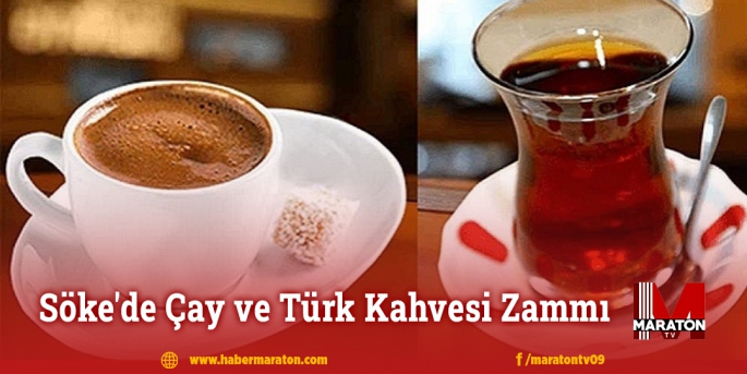Söke'de Çay ve Türk Kahvesi Zammı
