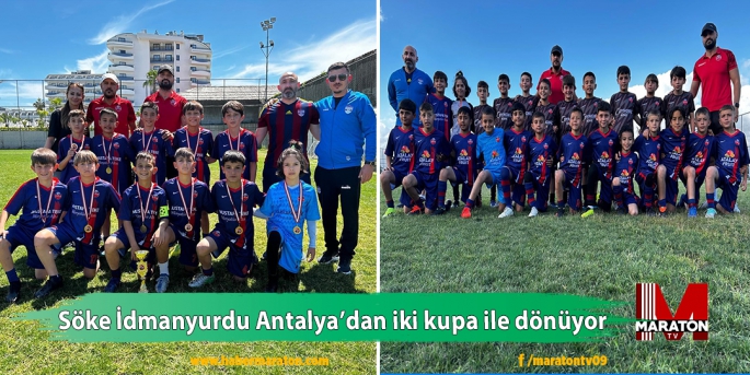Söke İdmanyurdu Antalya’dan iki kupa ile dönüyor