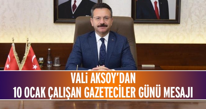 Vali Aksoy'un '10 Ocak Çalışan Gazeteciler Günü' mesajı