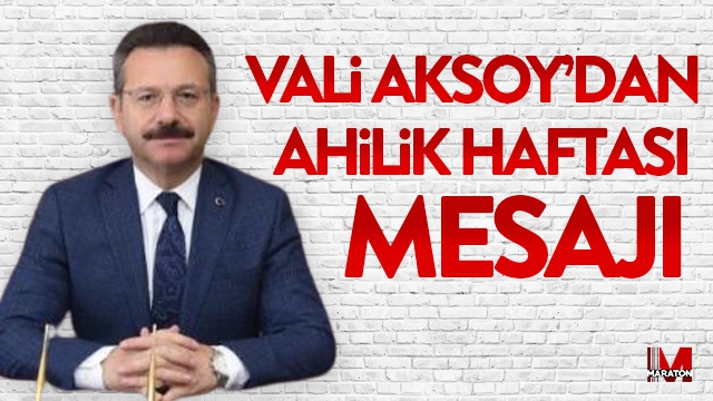 Vali Aksoy’un Ahilik Haftası mesajı
