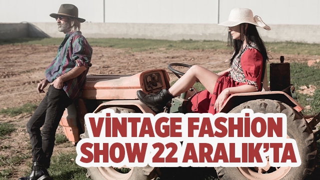  Vintage Fashion Show 22 Aralık’ta 
